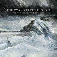 The Cyan Velvet Project : The Towers and the Blizzard